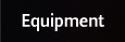 Equipment